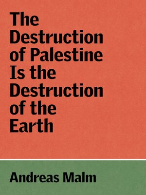 cover image of The Destruction of Palestine Is the Destruction of the Earth